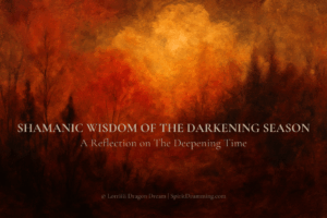Listening to the Dark: A Soul Reflection for the Turning Season shamanic wisdom of the darkening season 4 orig